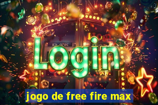 jogo de free fire max